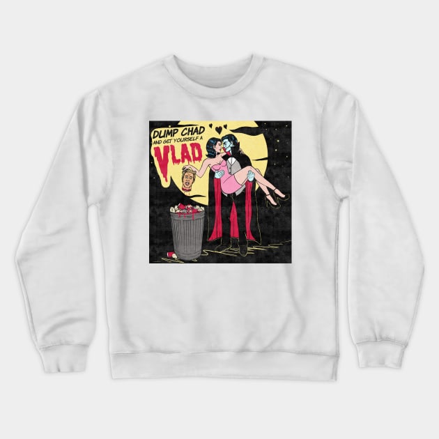 Dump Chad and Get Yourself a Vlad Crewneck Sweatshirt by classycreeps